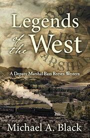 Legends of the West (A Deputy Marshal Bass Reeves Western)