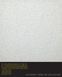 Louisiana ABC: 100 Works From The Collection