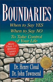 Boundaries : When to Say YES, When to Say NO, To Take Control of Your Life