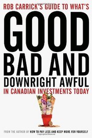 Rob Carrick's Guide to What's Good, Bad and Downright Awful in Canadian Investments Today