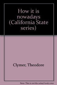 How it is nowadays (California State series)