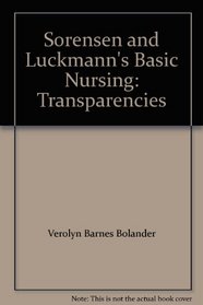 Sorensen and Luckmann's Basic Nursing: Transparencies