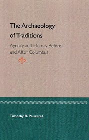 The Archaeology of Traditions: Agency and History Before and After Columbus