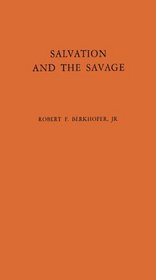 Salvation and the Savage: An Analysis of Protestant Missions and American Indian Response, 1787-1862