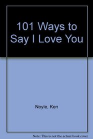 101 Ways to Say I Love You