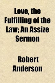 Love, the Fulfilling of the Law; An Assize Sermon