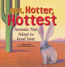 Hot, Hotter, Hottest: Animals That Adapt to Great Heat (Animal Extremes)