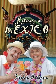 Retiring In Mexico: The Good, The Bad, and The Ugly