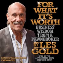 For What It S Worth: Business Wisdom from a Pawnbroker