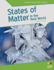 States of Matter in the Real World (Science in the Real World)