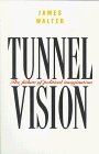 Tunnel Vision: The Failure of Political Imagination
