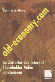 Old-Economy.com. Im Zeitalter des Internet Shareholder Value maximieren