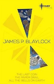 James Blaylock SF Gateway Omnibus