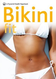 Bikini Fit: A Pyramid Health Paperback (Pyramid Health Paperbacks)