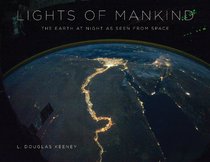 Lights of Mankind: The Earth At Night As Seen From Space
