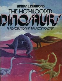 The Hot-blooded Dinosaurs: A Revolution in Palaeontology