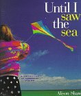 Until I Saw the Sea: A Collection of Seashore Poems