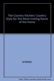 The Country Kitchen: Country Style for the Most Inviting Room of the Home (American Country)