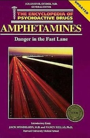 Amphetamines: Danger in the Fast Lane (Encyclopedia of Psychoactive Drugs. Series 1)