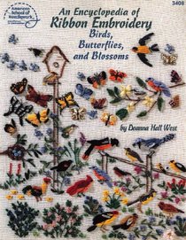 An encyclopedia of ribbon embroidery birds, butterflies, and blossoms