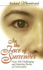 In the Face of Surrender: Over 200 Challenging and Inspiring Stories of Overcomers