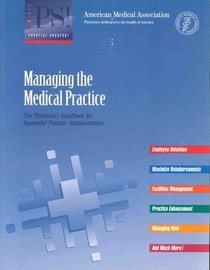Managing the Medical Practice: The Physician's Handbook for Successful Practice Administration (Practice Success)