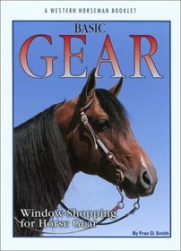 Basic Gear: Window Shopping for Horse Gear (Western Horseman Books)