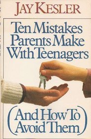 Ten Mistakes Parents Make with Teenagers