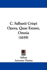 C. Sallustii Crispi Opera, Quae Extant, Omnia (1659) (Latin Edition)