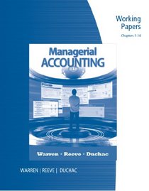 Working Papers, Chapters 1-14 for Warren/Reeve/Duchac's Managerial Accounting, 11th