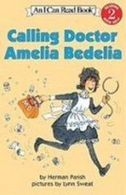Calling Doctor Amelia Bedelia (I Can Read, Level 2)