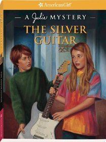 The Silver Guitar: A Julie Mystery (American Girl Mysteries)