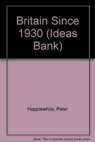 Britain Since 1930 (Ideas Bank)