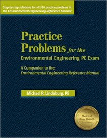 Practice Problems for the Environmental Engineering PE Exam: A Companion to the Environmental Engineering Reference Manual