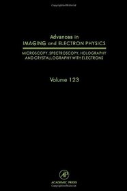 Advances in Imaging and Electron Physics, Volume 123: Advances in Electron Microscopy and Diffraction