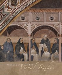 Religious Poverty, Visual Riches: Art in the Dominican Churches of Central Italy in the Thirteenth and Fourteenth Centuries