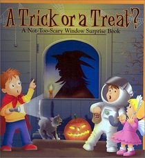 Trick or a Treat, A? A Not-Too-Scary Window Surprise Book