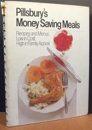 Pillsbury's Money Saving Meals: Recipes and Menus ... Low in Cost, High in Family Appeal.