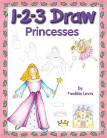 1-2-3 Draw Princesses: A Step-By-Step guide