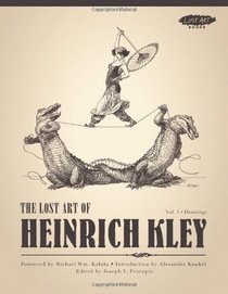 The Lost Art of Heinrich Kley, Volume 1: Drawings