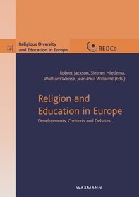Religion and Education in Europe: Devolpments, Context and Debates (Religious Diversity and Education in Europe)