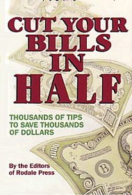 Cut Your Bills in Half- Thousands of Tips to Save Thousands of Dollars (Large Print)