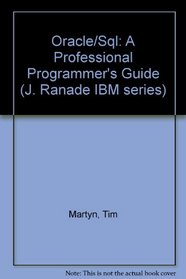 Oracle/SQL: A Professional Programmer's Guide (J Ranade Ibm Series)