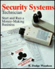 Security Systems Technician: Start and Run a Money-Making Business