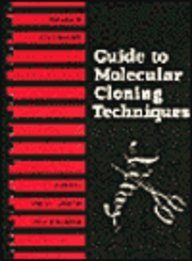 Guide to Molecular Cloning Techniques : Volume 152: Guide to Molecular Cloning Techniques (Methods in Enzymology)