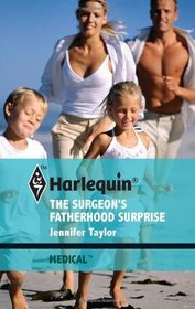 The Surgeon's Fatherhood Surprise (Brides of Penhally Bay, Bk 4) (Harlequin Medical, No 483)