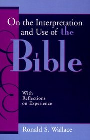 On the Interpretation and Use of the Bible: With Reflections on Experience