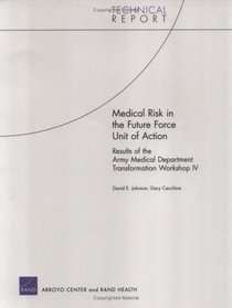 Medical Risk in the Future Force Unit of Action: Results of the Army Medical Department Transformation Workshop IV