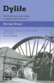 Dylife: An Industrial and Social History of a Famous Welsh Lead Mine