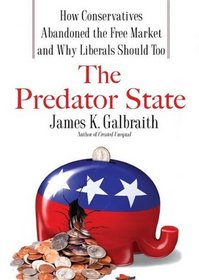 The Predator State: How Conservatives Abandoned the Free Market and Why Liberals Should Too  (Library)